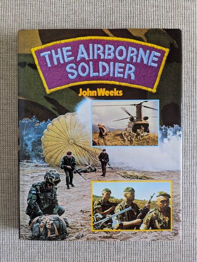 The Airborne Soldier - John Weeks - 1982 Military History Hardback
