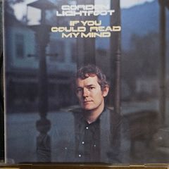 Gordon Lightfoot. If You Could Read My Mind.