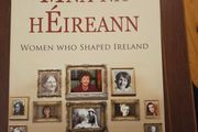 Mna Na Heireann. Womwn Who Shaped Ireland. Bynicola Depuis. First Edition Hardback With Dustjacket In Good Condition.  See Photos For.