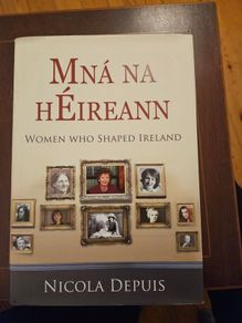 Mna Na Heireann. Womwn Who Shaped Ireland. Bynicola Depuis. First Edition Hardback With Dustjacket In Good Condition.  See Photos For.