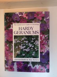 The gardener's guide to growing hardy geraniums by Trevor Bath & Joy Jones (Out-Of-Print)
