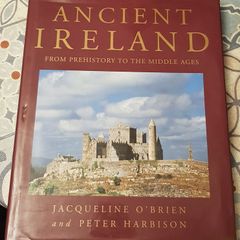 Ancient Ireland: From Prehistory To The Middle Ages by Jacqueline O'Brien and Peter Harbison