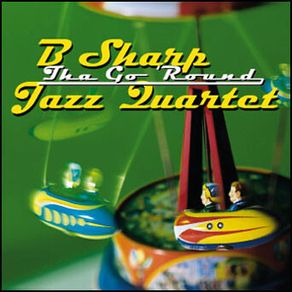 B Sharp Jazz Quartet. Tha Go Round. CD. Free Postage!