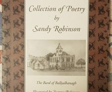 Collection Of Poetry By Sandy Robinson: The Bard Of Ballyalbanagh