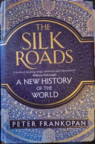 The Silk Roads/ A New History of the World/ Peter Frankopan/ Hardback