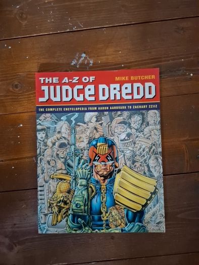 The A - Z of Judge Dredd.  Complete Encyclopedia