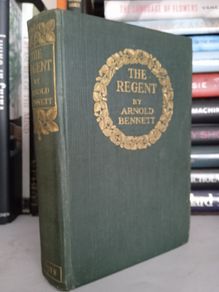 The Regent: A Five Towns Story of Adventure in London by Arnold Bennett (LP104)