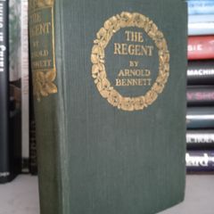 The Regent: A Five Towns Story of Adventure in London by Arnold Bennett (LP104)