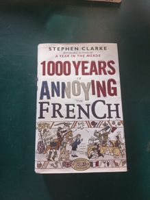 1000 years of annoying the French by Stephen Clarke