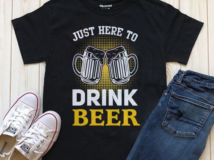 Just here to drink beer t-shirt