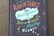 Adventures in Philosophy: Stories &amp; Quests for Thinking Heroes by Brendan O'Donoghue, illustrated by Paula McGloin , for 10-14:years olds