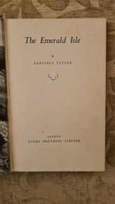 The Emerald Isle. By Geoffrey Taylor. Published By Evan Brothers Limited. First Edition. Hardback In Good Condition. 1952. 32.
