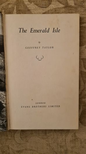The Emerald Isle. By Geoffrey Taylor. Published By Evan Brothers Limited. First Edition. Hardback In Good Condition. 1952. 32.