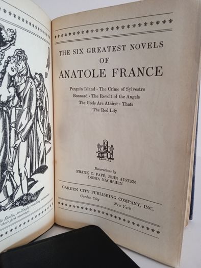 The Six Greatest Novels of Anatole France: Penguin Island, The Crime of Sylvestre Bonnards, The Revolt of the Angels, The Gods are Athirst, Thais, and The Red Lily. Decorations by Frank C. Paper, John Austen and Donia Nachshen (HQ86)