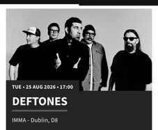Deftones IMMA 25 August 2026 3 Tikets