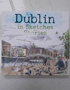 Dublin in Sketches and Stories by Roisin Cure