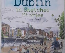 Dublin in Sketches and Stories by Roisin Cure