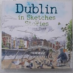 Dublin in Sketches and Stories by Roisin Cure
