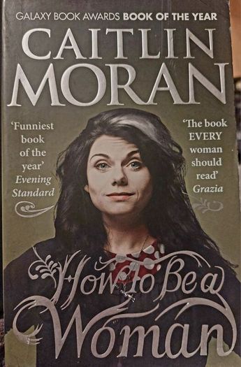 How to be a Woman.  Caitlin Moran. Four books 10 euro
