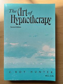 The Art of Hypnotherapy C. ROY HUNTER M.S., C.Ht.