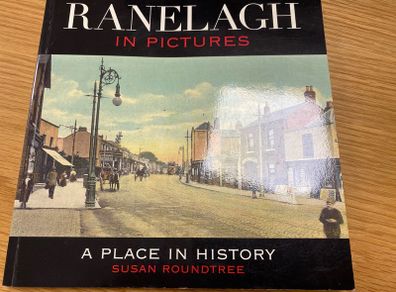 Ranelagh in pictures (A place in history) Susan Roundtree