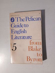 The Pelican Guide to English Literature 5: From Blake to Byron edited by Boris Ford