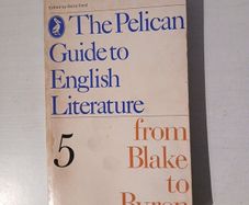 The Pelican Guide to English Literature 5: From Blake to Byron edited by Boris Ford