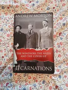 17 Carnations: The Windsors The Nazis and the Cover Up Andrew Morton