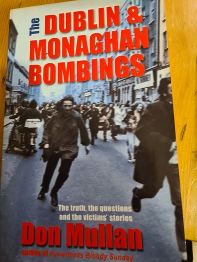 The Dublin & Monaghan Bombings. 1x In Dubious Battle By J. Bowyer Bell. The Dublin & Monaghan Bombings X Dom Mullan. 3 X Dublin And Monaghan Bombings By Joe Tieran.