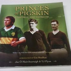 Princes of pigskin A century of Kerry footballers Ireland Irish GAA