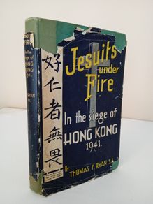 Jesuits Under Fire: In the Siege of Hong Kong, 1941 by Thomas F. Ryan (PT142)