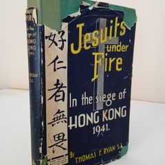 Jesuits Under Fire: In the Siege of Hong Kong, 1941 by Thomas F. Ryan (PT142)