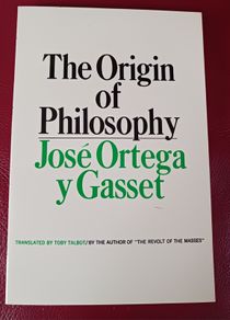 The Orign of Philosophy  / Jose Ortega yGasset / 1967
