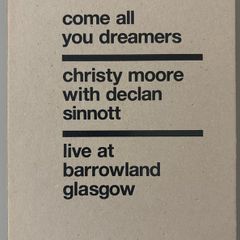 Christy Moore with Declan Sinnott - Come All You Dreamers, Live at Barrowland, Glasgow. VERY rare DVD.