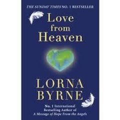 Love From Heaven - Lorna Byrne - A Message Of Hope From The Angels - Sunday Times Best Seller - Signed By Author