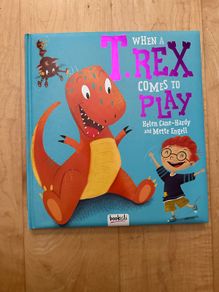 When a T.rex comes to Play - Hardback: Ages 2-5 years