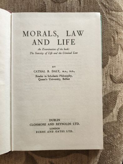 Morals, Law And Life. By Cathal B Daly. First Edition 1962. Hardback With Dustjacket In Good Condition. See Photos For Same.