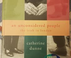 An Unconsidered People: The Irish In London by Catherine Dunne (signed)