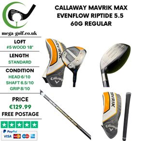 Callaway Mavrik Max #5 Wood 18 Degree / Evenflow Riptide 5.5 60G Regular