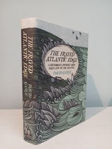 The Frayed Atlantic Edge - A Historian's Journey from Shetland to the Channel by David Gange