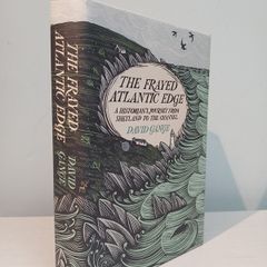 The Frayed Atlantic Edge - A Historian's Journey from Shetland to the Channel by David Gange