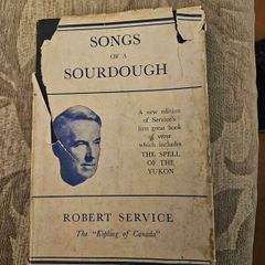 Songs Of A Sourdough. By Robert Service ( The Kipling Of Canada). 1949 Hardback Edition With Dustjacket. Book In Good Condition.  Dustjacket In Poor Condition. See Photos For Same.