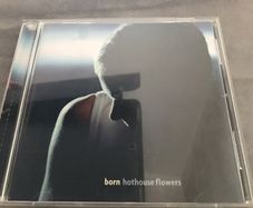 Hothouse Flowers - Born    CD