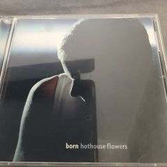 Hothouse Flowers - Born    CD