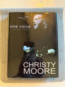 Christy Moore - One Voice: My Life in Song. Signed. H/Cover. 1st Edition. VG.