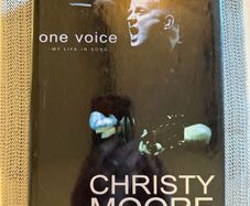 Christy Moore - One Voice: My Life in Song. Signed. H/Cover. 1st Edition. VG.