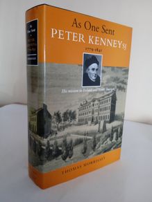 As One Sent, Peter Kennedy SJ 1779-1841: His Mission in Ireland and North America by Thomas Morrissey (RB143)