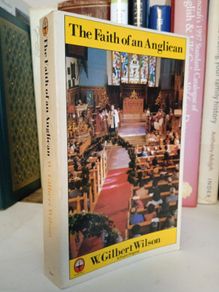 The Faith of an Anglican: A Companion to the Revised Catechism by W. Gilbert Wilson (GT489)