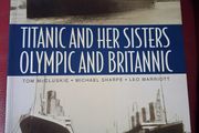 Titanic &amp; Her Sisters - Olympic &amp; Britannic / Tom McCluskie/ Michael Sharpe / Leo Marriott / 2005