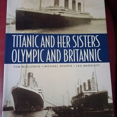 Titanic & Her Sisters - Olympic & Britannic / Tom McCluskie/ Michael Sharpe / Leo Marriott / 2005